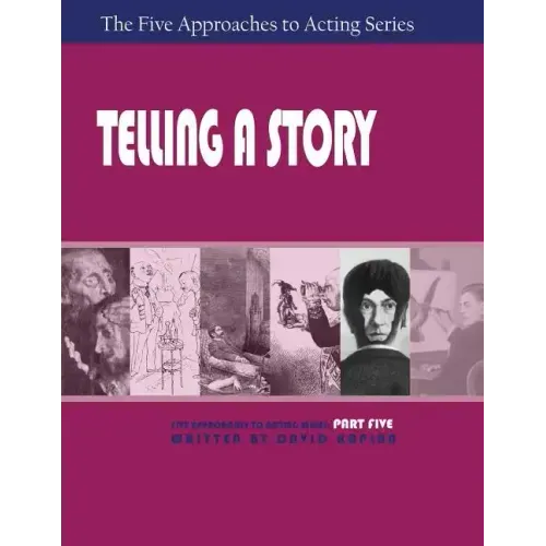 Telling a Story, Part Five of the Five Approaches to Acting Series