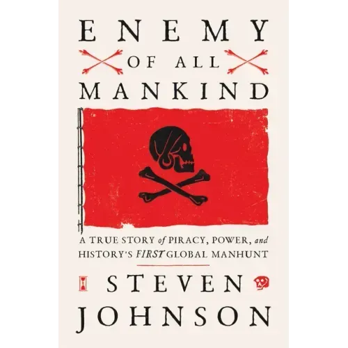 Enemy of All Mankind: A True Story of Piracy, Power, and History's First Global Manhunt