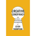 Creative Conspiracy: The New Rules of Breakthrough Collaboration