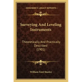 Surveying and Leveling Instruments: Theoretically and Practically Described (1901)