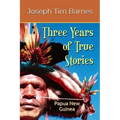 Three Years of True Stories: Papua New Guinea