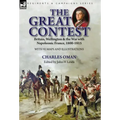The Great Contest: Britain, Wellington & the War with Napoleonic France, 1800-1815