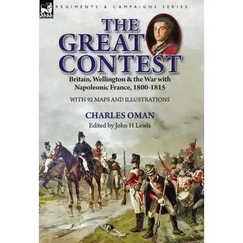 The Great Contest: Britain, Wellington & the War with Napoleonic France, 1800-1815