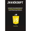 JavaScript: JavaScript Programming Made Easy for Beginners & Intermediates (Step By Step With Hands On Projects)