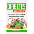 Diabetes Management: The Ultimate Guide to Keeping Your Sugar Level in Control