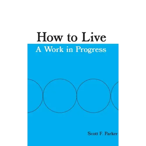 How to Live: A Work in Progress