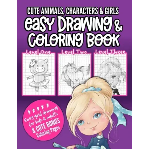 Cute Animals, Characters & Girls Easy Drawing & Coloring Book: Grid drawing book for kids and adults to learn how to draw and to enjoy coloring pages