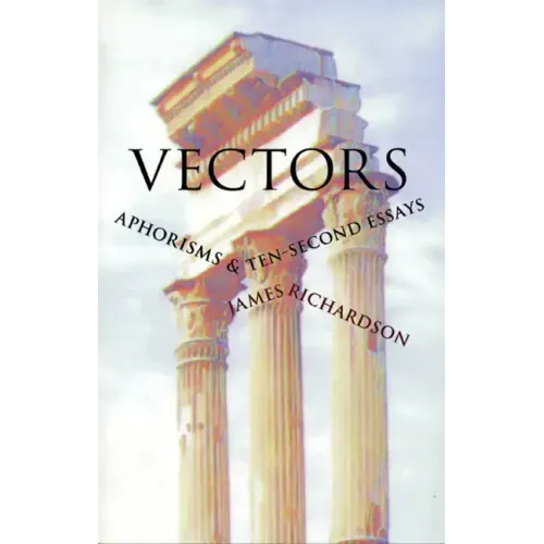 Vectors: Aphorisms & Ten-Second Essays