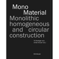 Mono-Material: Monolithic, Homogeneous and Circular Construction