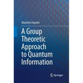 A Group Theoretic Approach to Quantum Information