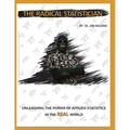 The Radical Statistician: Unleashing the power of applied statistics in the real world