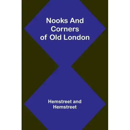Nooks and Corners of Old London