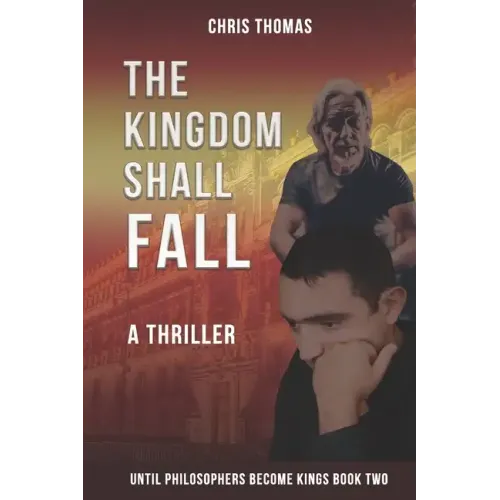 The Kingdom Shall Fall: Until Philosophers Become Kings Book Two