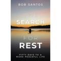 The Search for Rest: Fifty Days to a More Peaceful Life