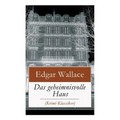 Das geheimnisvolle Haus (Krimi-Klassiker): Ein packender Horror-Krimi