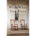 With What You Have