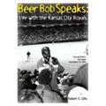 Beer Bob Speaks: Life with the Kansas City Royals