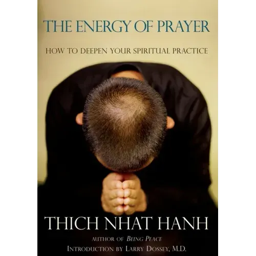 The Energy of Prayer: How to Deepen Your Spiritual Practice