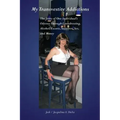 My Transvestite Addictions: The Story of One Individual's Odyssey Through Crossdressing, Alcohol, Escorts, Strippers, Sex, and Money