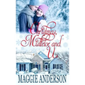 Christmas, Mistletoe and Us