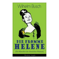 Die Fromme Helene (Ein Klassiker Des Deutschen Humors) - Illustrierte Ausgabe