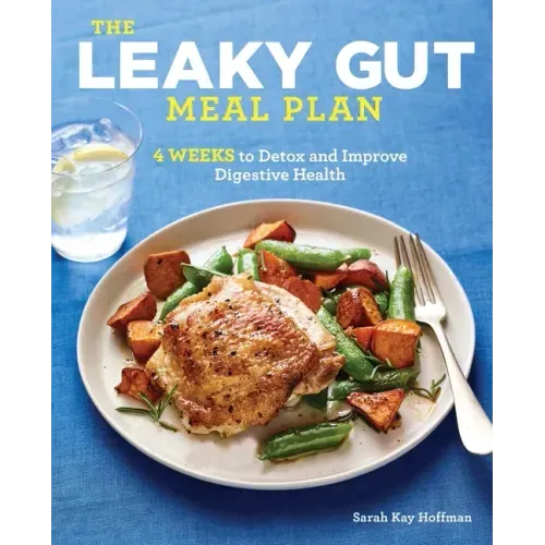 The Leaky Gut Meal Plan: 4 Weeks to Detox and Improve Digestive Health