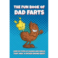 The Fun Book of Dad Farts: Over 50 Types of Sounds and Smells that only a Father Knows Best!: Funny Father's Day and Gag Gift Farting Guide