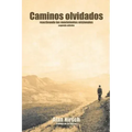 Caminos Olvidados: Reactivando Los Movimientos Apostolicos (Segunda Edicion)