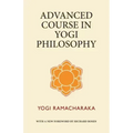 Advanced Course in Yogi Philosophy