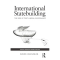 International Statebuilding: The Rise of Post-Liberal Governance