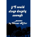 If I Could Sleep Deeply Enough: Poems