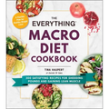 The Everything Macro Diet Cookbook: 300 Satisfying Recipes for Shedding Pounds and Gaining Lean Muscle