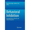 Behavioral Inhibition: Integrating Theory, Research, and Clinical Perspectives