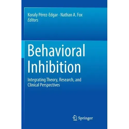 Behavioral Inhibition: Integrating Theory, Research, and Clinical Perspectives