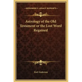 Astrology of the Old Testament or the Lost Word Regained