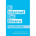 El Internet del Dinero Volumen Tres