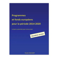 Programmes et fonds européens pour la période 2014-2020 - DEUXIEME VERSION: La bonne subvention pour le bon projet.