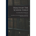 Health of The School Child: Annual Report of the Chief Medical Officer of the Board for Education for the Year 1922