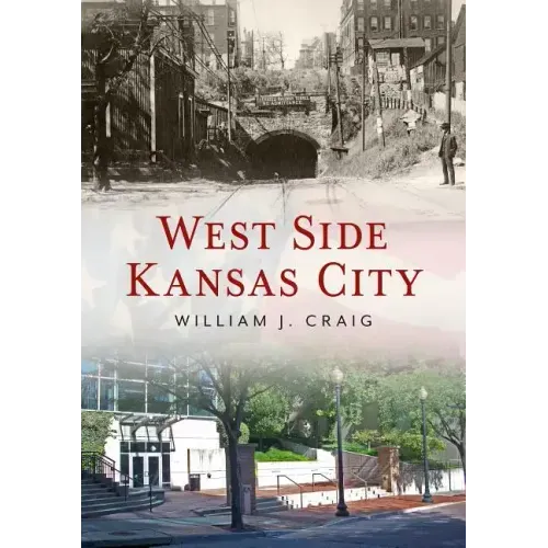West Side Kansas City Through Time