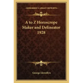 A to Z Horoscrope Maker and Delineator 1928