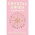 Crystal Grids Handbook: Use the Power of the Stones for Healing and Manifestation