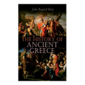 The History of Ancient Greece: From Its Beginnings Until the Death of Alexandre the Great (3rd millennium B.C. - 323 B.C.)
