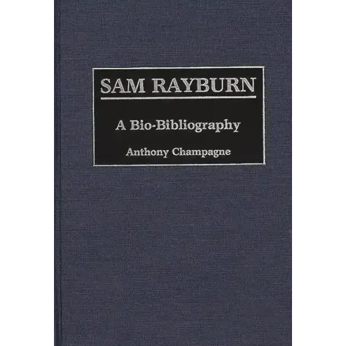 Sam Rayburn: A Bio-Bibliography