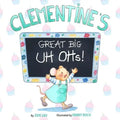 Clementine's Great Big Uh Ohs: Preparing for the Unexpected