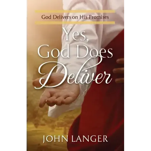 Yes, God Does Deliver: God Delivers on His Promises
