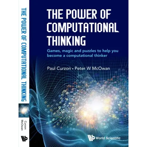Power of Computational Thinking, The: Games, Magic and Puzzles to Help You Become a Computational Thinker