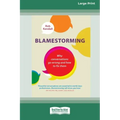 Blamestorming: Why Conversations Go Wrong and How to Fix Them [Standard Large Print 16 Pt Edition]