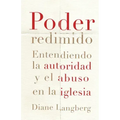 Poder Redimido: Entendiendo La Autoridad Y El Abuso En La Iglesia