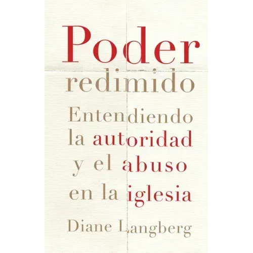 Poder Redimido: Entendiendo La Autoridad Y El Abuso En La Iglesia