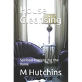 House Cleansing: Spiritual Hygiene for the Home